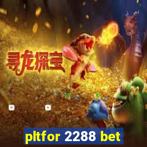 pltfor 2288 bet